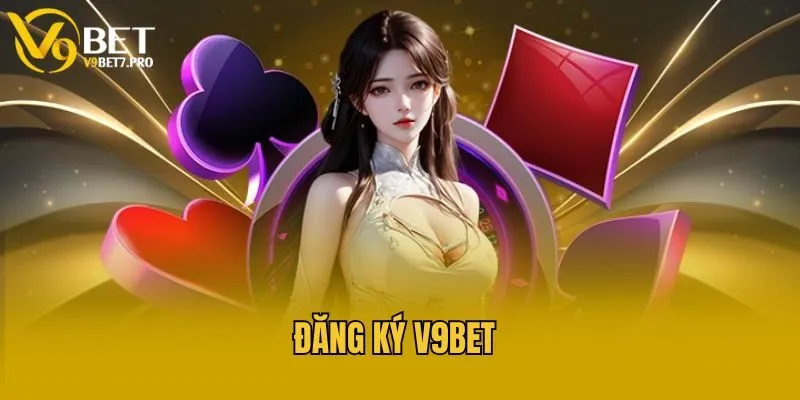 Lưu ý đăng ký V9bet cho tân thủ